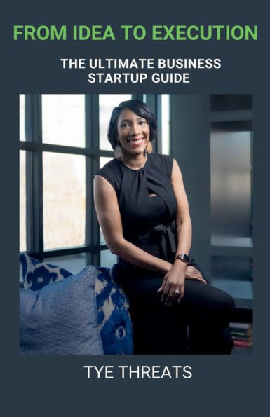 From Idea To Execution: The Ultimate Business Startup Guide