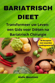 Title: Bariatrisch Dieet: Transformeer uw Leven: een Gids voor Diëten na Bariatrisch Chirurgie, Author: Giulio Massironi