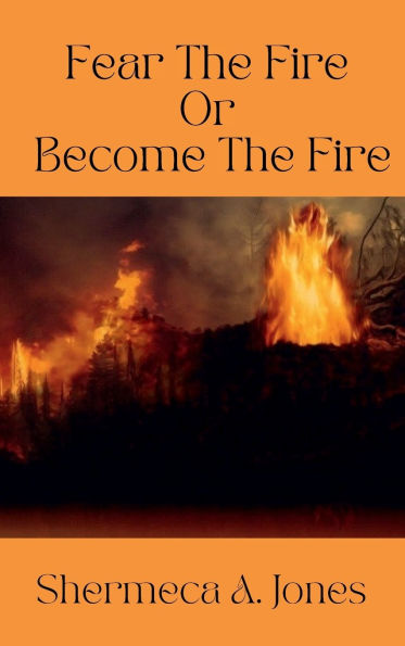 Fear the Fire or Become the Fire