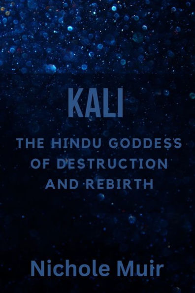 Kali: The Hindu Goddess of Destruction and Rebirth
