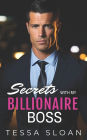 Secrets with My Billionaire Boss: An Off-Limits Hidden Identity Romance