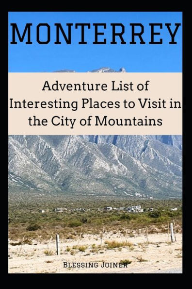 MONTERREY: Adventure List of Interesting Places to Visit in the City of Mountains