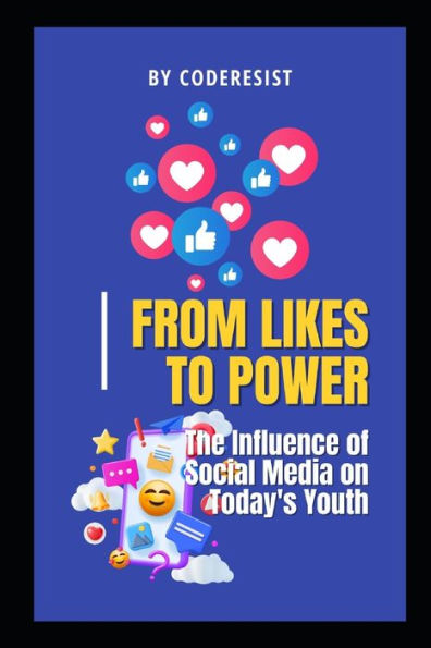 "From Likes to Power: The Influence of Social Media on Today's Youth"