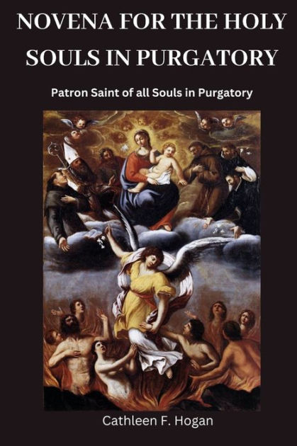 NOVENA FOR THE HOLY SOULS IN PURGATORY: Patron Saint of all Souls in ...