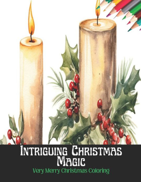 Intriguing Christmas Magic: Very Merry Christmas Coloring,50 Pages, 8.5 x 11 inches