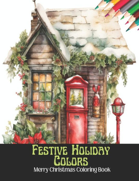 Festive Holiday Colors: Merry Christmas Coloring Book,50 Pages, 8.5 x 11 inches