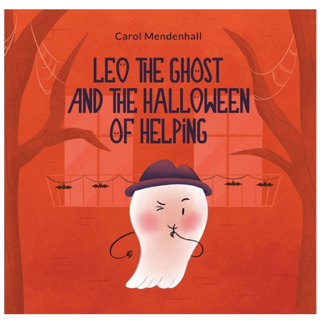 Leo the Ghost and the Halloween of Helping by Carol Mendenhall, Nadiia ...