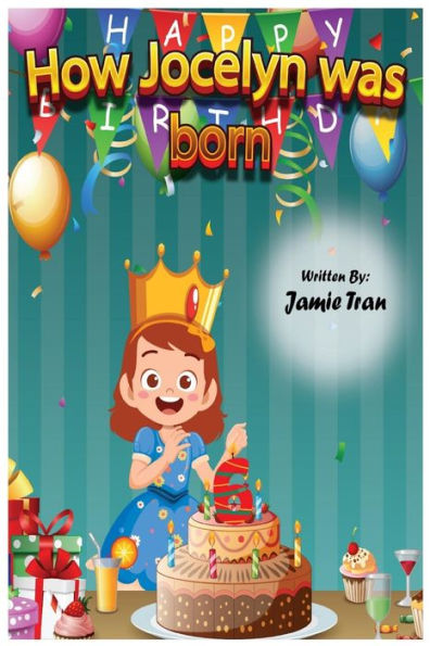 How Jocelyn Was Born by Jamie Tran, Paperback | Barnes & Noble®