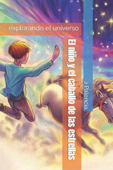 El niï¿½o y el caballo de las estrellas: explorando el universo