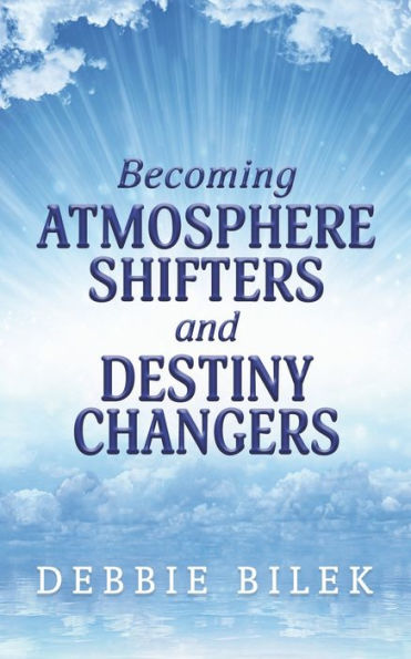 Becoming Atmosphere Shifters and Destiny Changers