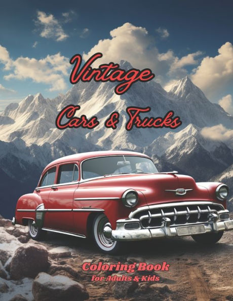 Vintage Cars & Trucks Coloring Book for Adults & Kids: Dive into the World of Muscle Cars, Pickups, and Charming Trucks, 40s 50s 60s and 70s Intricately Design, Ideal to Boost Creativity and Fun.