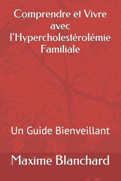 Comprendre et Vivre avec l'Hypercholestérolémie Familiale: Un Guide Bienveillant