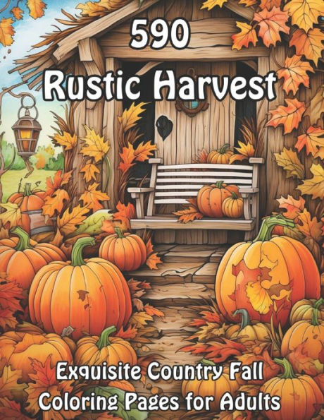 Rustic Harvest: 590 Exquisite Country Fall Coloring Pages for Adults by ...