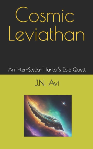 Cosmic Leviathan: An Inter-Stellar Hunter's Epic Quest (A Space-Exploration Short Story)