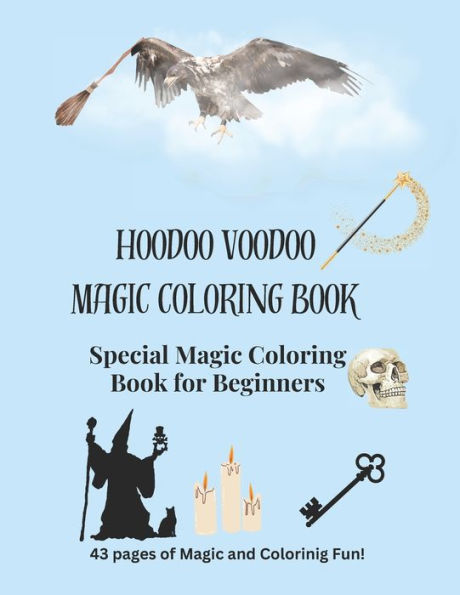 Hoodoo Voodoo Magic Coloring Book: May All Your Wishes Come True