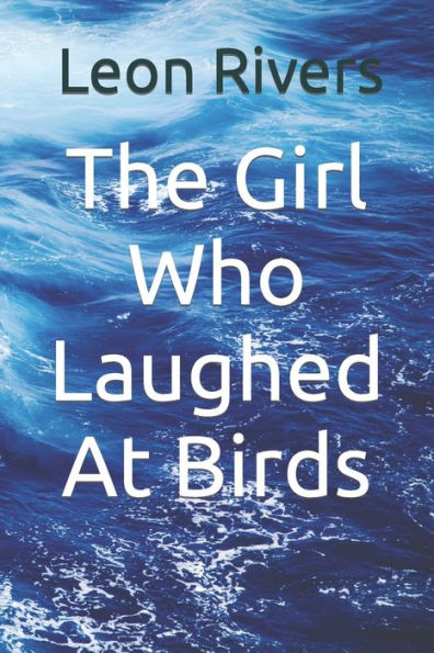 The Girl Who Laughed At Birds