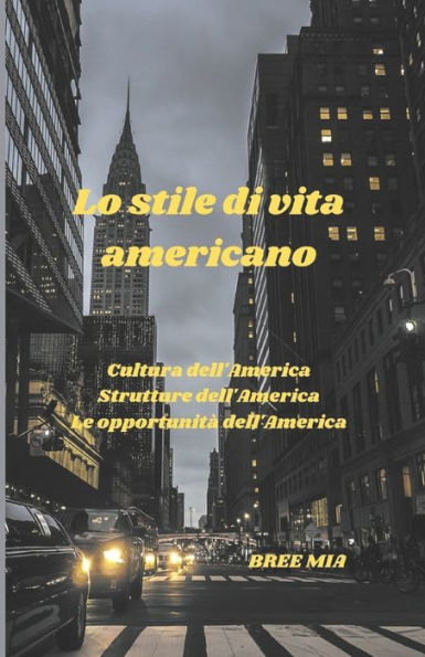 Lo stile di vita americano: Cultura dell'America Strutture dell'America Le opportunità dell'America