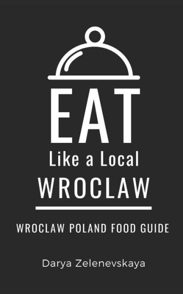 Eat Like a Local-Wroclaw: Wroclaw Poland Food Guide