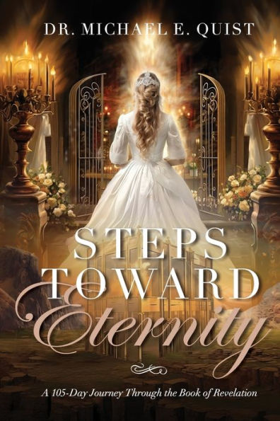 Steps Toward Eternity: A 105-Day Journey Through the Book of Revelation