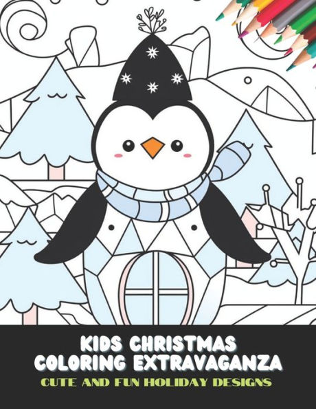 Kids Christmas Coloring Extravaganza: Cute and Fun Holiday Designs, 50 Pages, 8.5 x11 inches