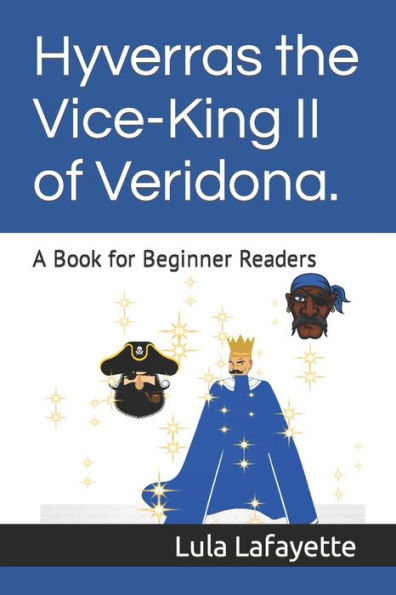 Hyverras the Vice-King II of Veridona.: A Book for Beginner Readers