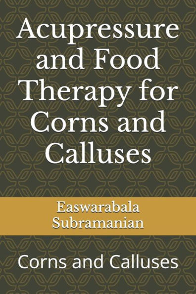 Acupressure and Food Therapy for Corns and Calluses: Corns and Calluses