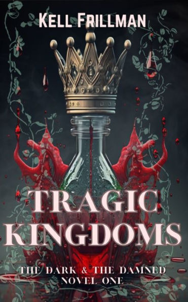 Tragic Kingdoms: The Dark & The Damned - Novel One