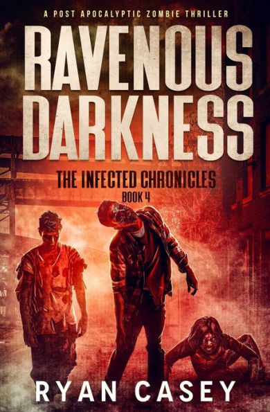 Ravenous Darkness: A Post Apocalyptic Zombie Thriller