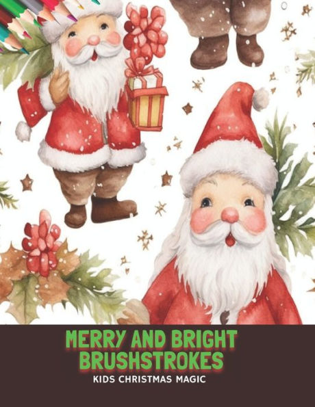 Merry and Bright Brushstrokes: Kids Christmas Magic, 50 Pages, 8.5 x11 inches