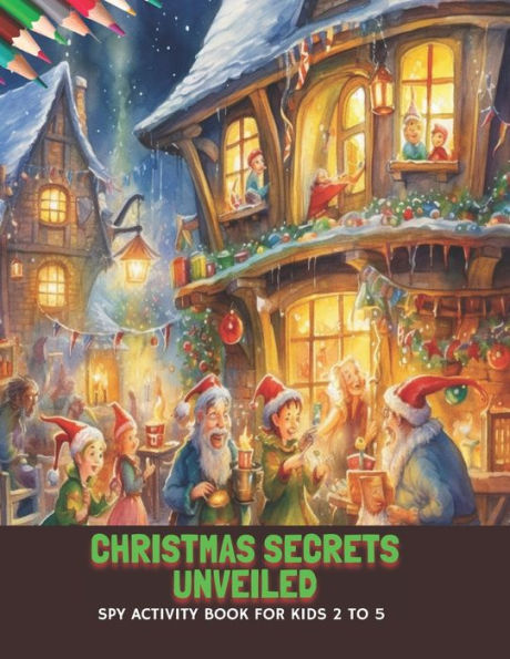 Christmas Secrets Unveiled: Spy Activity Book for Kids 2 to 5, 50 Pages, 8.5 x11 inches