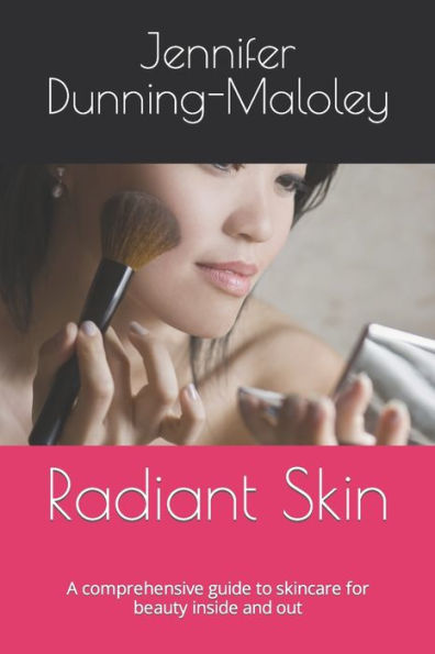Radiant Skin: A comprehensive guide to skincare for beauty inside and out