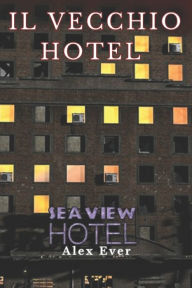 Title: Il Vecchio Hotel, Author: Alex Ever