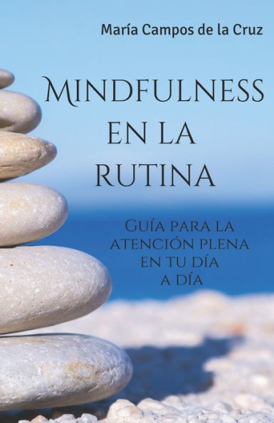 Mindfulness en la rutina: Guía para la atención plena en tu día a día