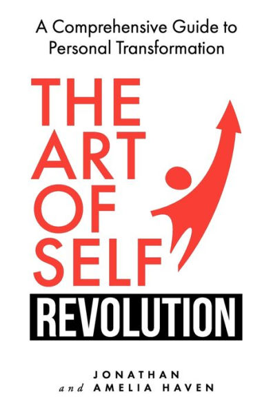 The Art of Self-Revolution: A Comprehensive Guide to Personal Transformation
