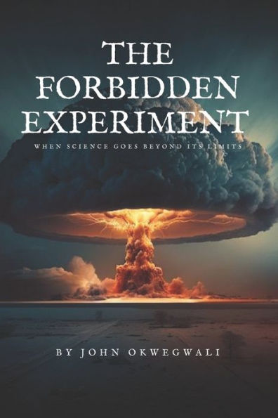 THE FORBIDDEN EXPERIMENT