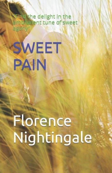 SWEET PAIN: "Find the delight in the ambivalent tune of sweet agony"