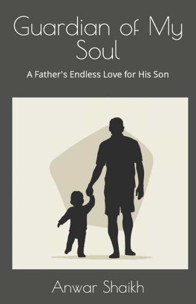 Guardian of My Soul: A Father's Endless Love for His Son: A Father's Endless Love for His Son