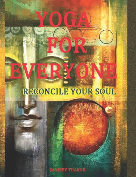Yoga For Everyone: Reconcile your Soul