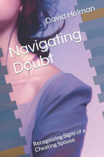 Navigating Doubt: Recognizing Signs of a Cheating Spouse
