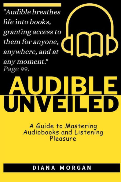 Audible Unveiled: A Guide to Mastering Audiobooks and Listening Pleasure