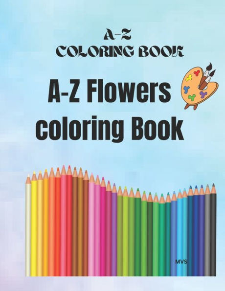 A-Z Coloring Book: A-Z Flowers Coloring Book