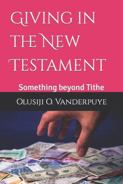 Giving in the New Testament: Something beyond Tithe