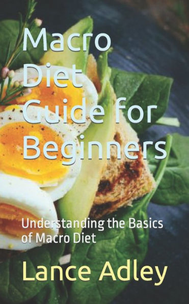 Macro Diet Guide for Beginners: Understanding the Basics of Macro Diet