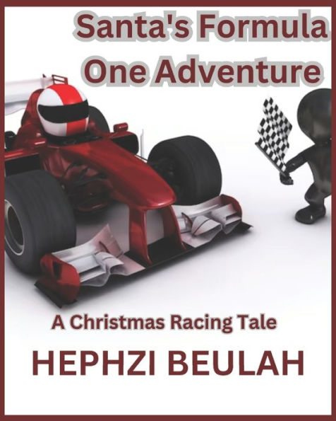 Santa's Formula One Adventure A Christmas Racing Tale