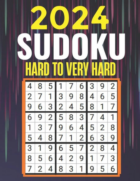 2024 SUDOKU PUZZLES: Hard to Very Hard Sudoku Puzzles with Solutions Suduko Books for Adults 2024.