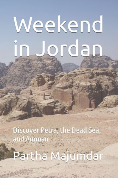 Weekend in Jordan: Discover Petra, the Dead Sea, and Amman