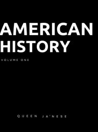 Title: American History: Volume One, Author: Queen Ja'Nese