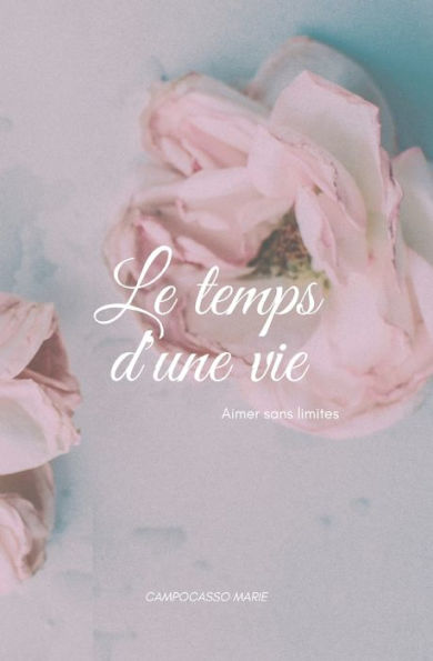 Le temps d'une vie - Tome 2: Aimer sans limites