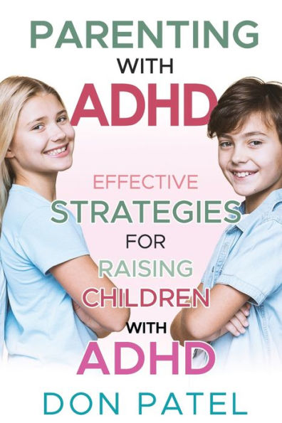 Parenting with ADHD: Effective Strategies for Raising Children with ADHD