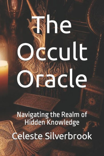 The Occult Oracle: Navigating the Realm of Hidden Knowledge